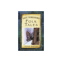 The History Press Ltd East Yorkshire Folk Tales (häftad, eng)