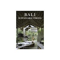 Abbeville Press Inc.,U.S. Bali: Sustainable Visions (inbunden, eng)