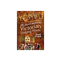 Pen & Sword Books Ltd The Secret World of the Victorian Lodging House (häftad, eng)