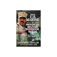 Pen & Sword Books Ltd From US Marine to Provincial Military Governor in Iraq (inbunden, eng)