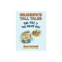 Austin Macauley Publishers Grandpa’s Tall Tales - Tale 2: The Pirate Dog (häftad, eng)
