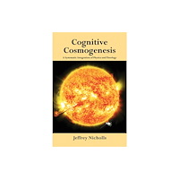 Austin Macauley Publishers Cognitive Cosmogenesis (häftad, eng)