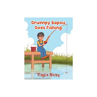 Austin Macauley Publishers Grumpy Bapou Goes Fishing (häftad, eng)