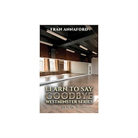Austin Macauley Publishers Westminster Series - Learn to Say Goodbye: Book 3 (inbunden, eng)