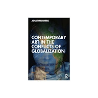 Taylor & francis ltd Contemporary Art in the Conflicts of Globalization (häftad, eng)