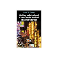 Taylor & francis ltd Crafting an Intentional Career for the Musical Theatre Performer (häftad, eng)