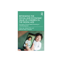 Taylor & francis ltd Rethinking the Social and Economic Value of Children in the Digital Age (häftad, eng)
