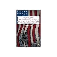 Taylor & francis ltd Populism, Propaganda, and Political Extremism (häftad, eng)