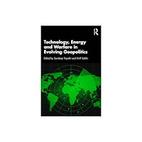 Taylor & francis ltd Technology, Energy and Warfare in Evolving Geopolitics (häftad, eng)