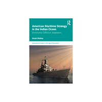 Taylor & francis ltd American Maritime Strategy in the Indian Ocean (häftad, eng)