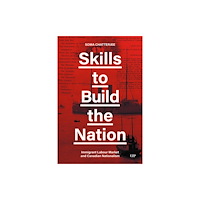 University of Toronto Press Skills to Build the Nation (inbunden, eng)