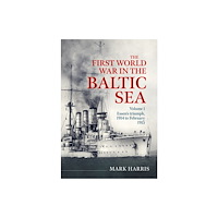 Helion & Company The First World War in the Baltic Sea Volume 1 (inbunden, eng)