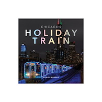 Trope Publishing Co. Chicago's Holiday Train (inbunden, eng)
