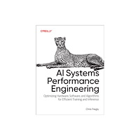 O'Reilly Media AI Systems Performance Engineering (häftad, eng)