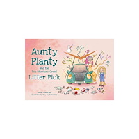 Pegasus Elliot Mackenzie Publishers Aunty Planty and the Eco Warriors Great Litter Pick (häftad, eng)