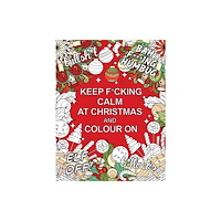 Octopus publishing group Keep F*cking Calm at Christmas and Colour On (häftad, eng)