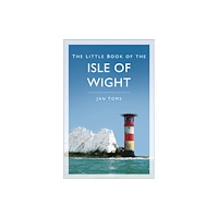The History Press Ltd The Little Book of the Isle of Wight (häftad, eng)