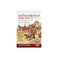 Helion & Company The Franco-Prussian War 1870-71 Volume 1 (häftad, eng)