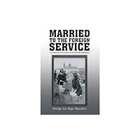 Austin Macauley Publishers LLC Married to the Foreign Service (häftad, eng)