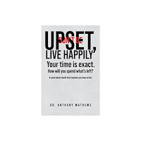 Austin Macauley Publishers LLC Don't Be Upset, Live Happily (häftad, eng)