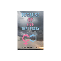 Austin Macauley Publishers LLC Because of Eve: The Legacy (häftad, eng)
