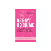 PM Press Be Gay, Do Crime (häftad, eng)