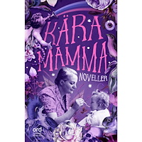 Ordberoende Förlag Kära Mamma : noveller (inbunden)