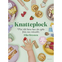 NORSTEDTS Knatteplock : mat ditt barn kan äta själv från sex månader