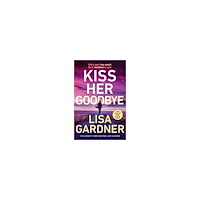 Lisa Gardner Kiss Her Goodbye (pocket, eng)