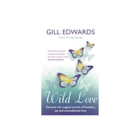 Gill Edwards Wild love - discover the magical secrets of freedom, joy and unconditional (häftad, eng)
