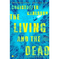 Christoffer Carlsson The Living and the Dead: A Novel About a Crime (inbunden, eng)