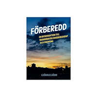 Michael Sjödin Förberedd : en introduktion till skandinavisk krisberedskap och prepping (häftad)