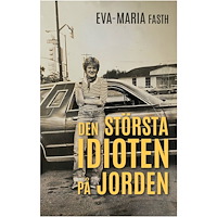 Eva-Maria Fasth Den största idioten på jorden (bok, danskt band)