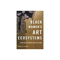 University of illinois press Black Women's Art Ecosystems (häftad, eng)