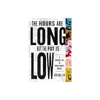 University of illinois press The Hours Are Long, but the Pay Is Low (häftad, eng)