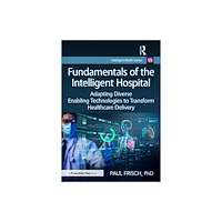 Taylor & francis ltd Fundamentals of the Intelligent Hospital (häftad, eng)
