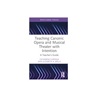 Taylor & francis ltd Teaching Canonic Opera and Musical Theater with Intention (inbunden, eng)