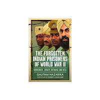Pen & Sword Books Ltd The Forgotten Indian Prisoners of World War II (inbunden, eng)