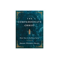 Thomas nelson publishers The Compassionate Christ (inbunden, eng)
