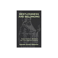 Baylor university press Restlessness and Belonging (inbunden, eng)