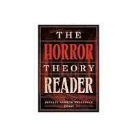 University of Minnesota Press The Horror Theory Reader (häftad, eng)