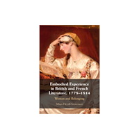 Cambridge University Press Embodied Experience in British and French Literature, 1778–1814 (inbunden, eng)