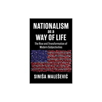 Cambridge University Press Nationalism as a Way of Life (inbunden, eng)