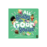 Hardie Grant Children's Publishing All Bodies Are Good Bodies (bok, board book, eng)