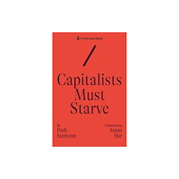 Tilted Axis Press Capitalists Must Starve (häftad, eng)