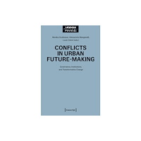 Transcript Verlag Conflicts in Urban Future-Making (häftad, eng)