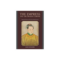Hong Kong University Press The Empress and the Dragon Throne (inbunden, eng)