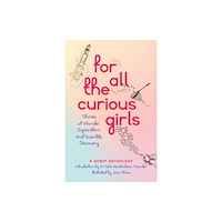She Writes Press For All the Curious Girls (häftad, eng)