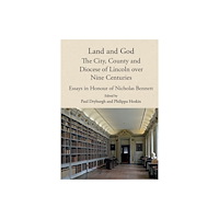 Boydell & Brewer Ltd Land and God: the City, County and Diocese of Lincoln over Nine Centuries (inbunden, eng)