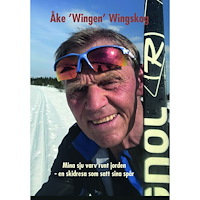 Åke Wingskog Mina sju varv runt jorden : en skidresa som satt sina spår (inbunden)